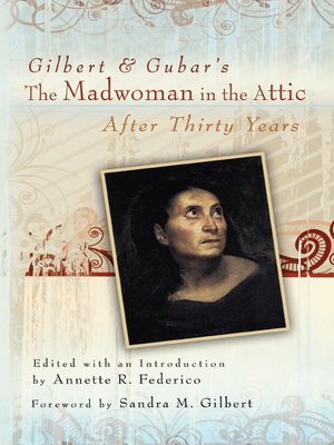cover image of Gilbert and Gubar's the Madwoman in the Attic after Thirty Years